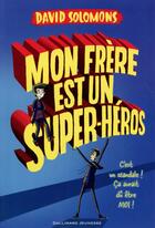 Couverture du livre « Mon frère est un super-héros » de David Solomons aux éditions Gallimard-jeunesse