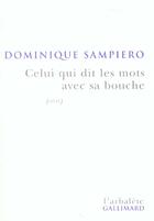 Couverture du livre « Celui qui dit les mots avec sa bouche : (récit) » de Dominique Sampiero aux éditions Gallimard