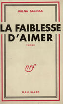 Couverture du livre « La faiblesse d'aimer » de Salinas Wilna aux éditions Gallimard (patrimoine Numerise)