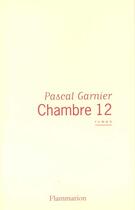 Couverture du livre « Chambre douze » de Pascal Garnier aux éditions Flammarion