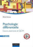 Couverture du livre « Psychologie différentielle ; cours, exercices et QCM (4e édition) » de Michel Huteau aux éditions Dunod
