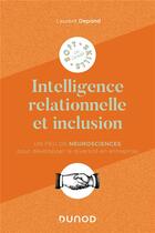 Couverture du livre « Intelligence relationnelle et inclusion : un peu de neurosciences pour développer la diversité en entreprise » de Laurent Depond aux éditions Dunod