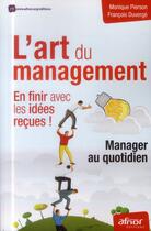 Couverture du livre « L'art du management en finir avec les idées reçues ; manager au quotidien » de Monique Pierson et Francois Duverge aux éditions Afnor
