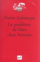 Couverture du livre « Le probleme de l'etre chez aristote (5ed) (5e édition) » de Pierre Aubenque aux éditions Puf