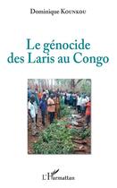 Couverture du livre « Le génocide des Laris au Congo » de Dominique Kounkou aux éditions Editions L'harmattan