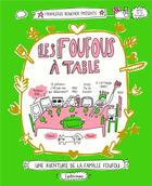 Couverture du livre « Les Foufous Tome 2 : les Foufous à table » de Francoize Boucher aux éditions Casterman