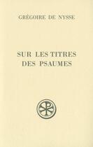 Couverture du livre « Sur les titres des psaumes » de Gregoire De Nysse aux éditions Cerf