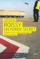 Couverture du livre « Roissy, un monde secret ; enquête dans les coulisses du plus grand aéroport d'Europe » de Cyril Azouvi aux éditions Denoel