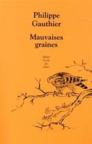 Couverture du livre « Mauvaises graines » de Philippe Gauthier aux éditions Ecole Des Loisirs