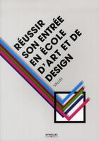 Couverture du livre « Réussir son entrée en école d'art et de design » de Gerard Vallin aux éditions Eyrolles