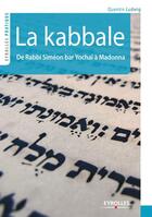 Couverture du livre « La kabbale ; de Rabbi Siméon bar Yochaï à Madonna » de Quentin Ludwig aux éditions Eyrolles