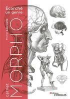 Couverture du livre « Morpho : anatomie artistique : carnet morpho : écorche un genre » de Michel Lauricella aux éditions Eyrolles
