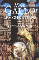 Couverture du livre « Les Chrétiens, tome 3 : La Croisade du Moine » de Max Gallo aux éditions Fayard