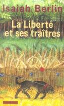 Couverture du livre « La liberté et ses traîtres » de Isaiah Berlin aux éditions Payot