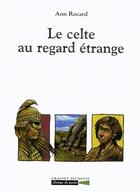 Couverture du livre « Le celte au regard etrange » de Ann Rocard aux éditions Grasset Jeunesse