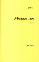 Couverture du livre « Mezzanine » de Bayon-B aux éditions Grasset Et Fasquelle