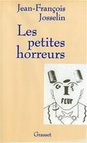 Couverture du livre « Les petites horreurs » de Josselin J-F. aux éditions Grasset