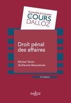 Couverture du livre « Droit pénal des affaires (13e édition) » de Michel Veron et Guillaume Beaussonie aux éditions Dalloz