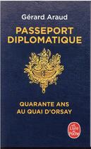 Couverture du livre « Passeport diplomatique : quarante ans au Quai d'Orsay » de Gerard Araud aux éditions Le Livre De Poche