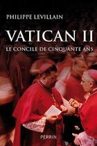 Couverture du livre « Vatican II : le concile de cinquante ans » de Philippe Levillain aux éditions Perrin