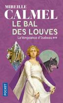 Couverture du livre « Le bal des louves - tome 2 - vol02 » de Mireille Calmel aux éditions Pocket