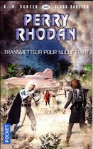 Couverture du livre « Perry Rhodan - cycle 15 ; la hanse cosmique Tome 18 : transmetteur pour nulle part » de Clark Darlton et Karl-Herbert Scheer aux éditions Pocket