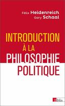 Couverture du livre « Introduction à la philosophie politique » de Felix Heidenreich et Gary Schaal aux éditions Cnrs