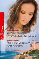 Couverture du livre « Promesses au palais ; rendez-vous avec son ennemi » de Leanne Banks et Crosby Susan aux éditions Harlequin