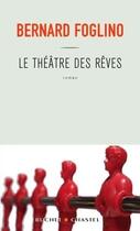 Couverture du livre « Le theatre des reves » de Bernard Foglino aux éditions Buchet Chastel