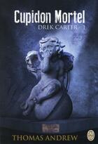 Couverture du livre « Drek Carter t.1 ; Cupidon mortel » de Thomas Andrew aux éditions J'ai Lu