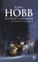 Couverture du livre « Le fou et l'assassin Tome 3 : en quête de vengeance » de Robin Hobb aux éditions J'ai Lu