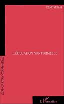 Couverture du livre « L'éducation non formelle » de Denis Poizat aux éditions Editions L'harmattan