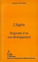 Couverture du livre « L'Algérie ; diagnostic d'un non-développement » de Mustapha Baba-Ahmed aux éditions Editions L'harmattan