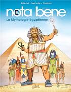 Couverture du livre « Nota bene Tome 4 : la mythologie égyptienne » de Mathieu Mariolle et Philippe Castaza et Benjamin Brillaud aux éditions Soleil