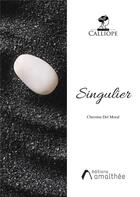 Couverture du livre « Singulier » de Christine Del Moral aux éditions Amalthee