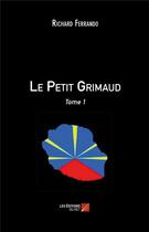 Couverture du livre « Le petit Grimaud t.1 » de Richard Ferrando aux éditions Editions Du Net