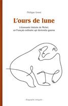 Couverture du livre « L'ours de lune - l'etonnante histoire de michel, un francais ordinaire qui deviendra gourou - biogra » de Philippe Goust aux éditions Books On Demand