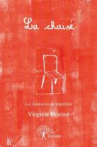 Couverture du livre « La chaise ; les histoires de pipelette » de Virginie Bricout aux éditions Edilivre