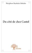 Couverture du livre « Du côté de chez Cantel » de Nicephore Bayekula Mokako aux éditions Edilivre