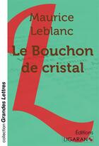 Couverture du livre « Le Bouchon de cristal (grands caractères) » de Maurice Leblanc aux éditions Ligaran