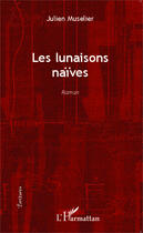 Couverture du livre « Les lunaisons naïves » de Julien Muselier aux éditions Editions L'harmattan