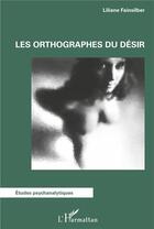 Couverture du livre « Les orthographes du désir » de Liliane Fainsilber aux éditions L'harmattan