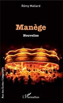 Couverture du livre « Manège » de Remy Mallard aux éditions L'harmattan