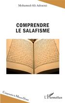 Couverture du livre « Comprendre le salafisme » de Mohamed-Ali Adraoui aux éditions L'harmattan