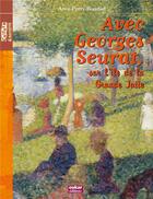 Couverture du livre « L'île de la grande Jatte ; Georges Seurat » de Anne Perry-Bouquet aux éditions Oskar