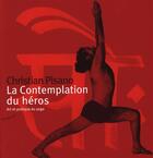 Couverture du livre « La contemplation du héros ; art et pratique du yoga » de Christian Pisano aux éditions Almora
