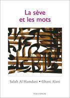 Couverture du livre « La sève et les mots » de Ghani Alani et Salah Al Hamdani aux éditions Voix D'encre