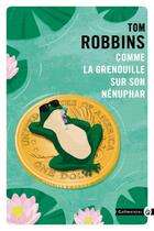 Couverture du livre « Comme la grenouille sur son nénuphar » de Tom Robbins aux éditions Gallmeister