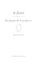 Couverture du livre « Dix façons de le préparer : le fumé » de Alessandra Pierini aux éditions Les Editions De L'epure