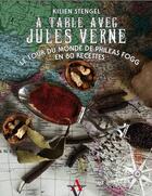 Couverture du livre « A Table Avec ; Jules Verne » de Kilien Stengel aux éditions Agnes Vienot